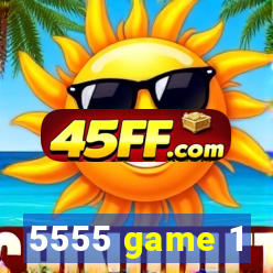 5555 game 1